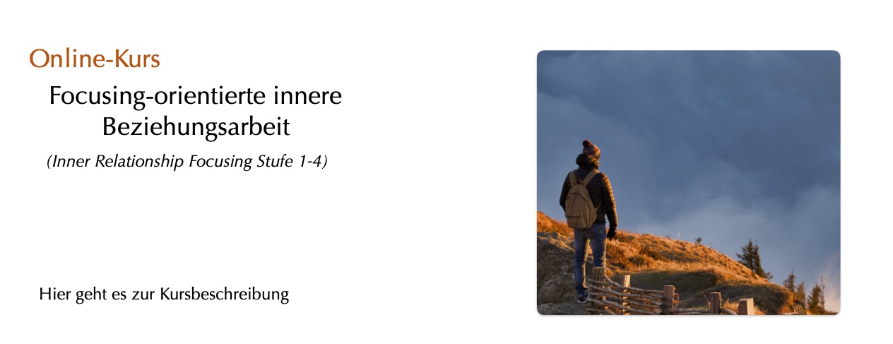 Startet am 27.3.2025 - Focusing-orientierte innere Beziehungsarbeit (Inner Relationship Focusing Stufe 1-4)