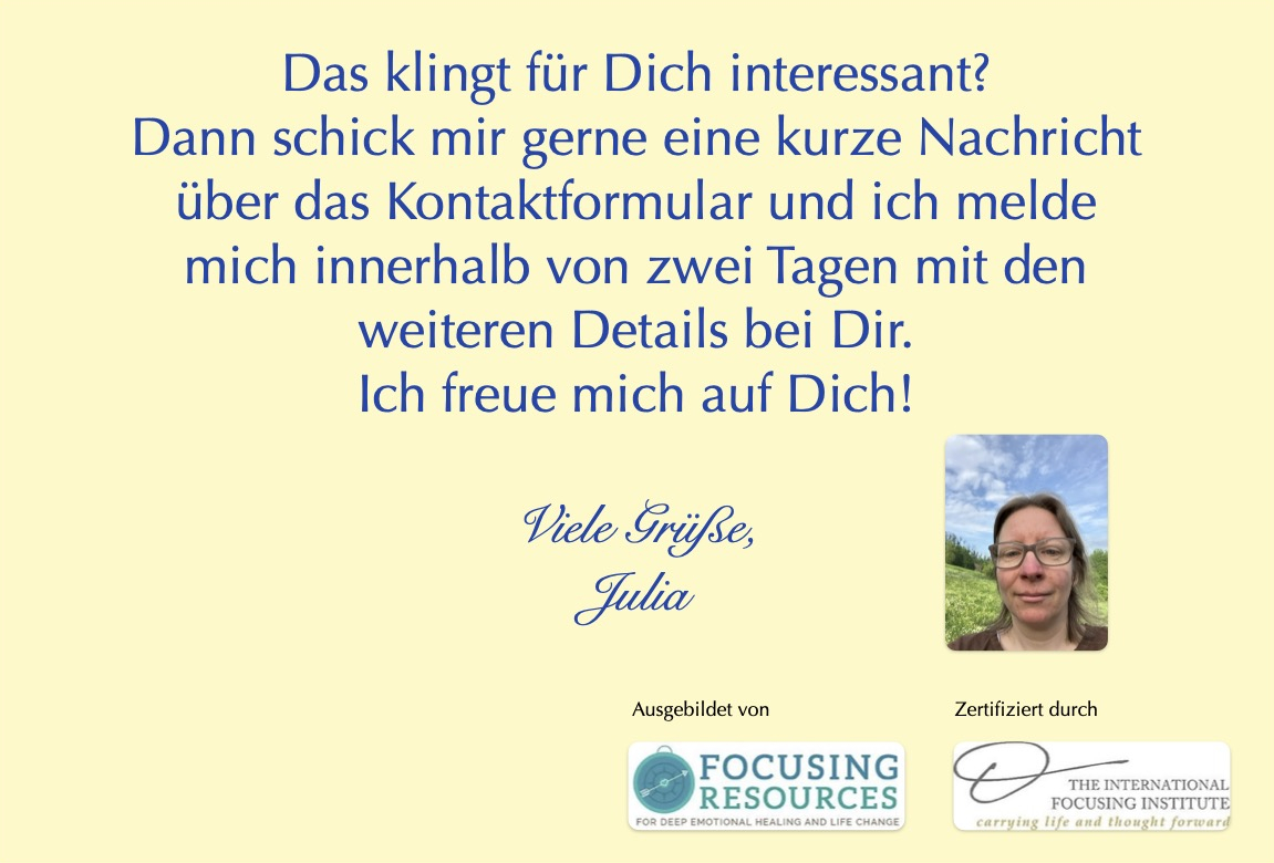 'Das klingt für Dich interessant? Dann schick mir eine kurze Nachricht über das Kontaktformular und ich melde mich innerhalb von zwei Tagen mit den weiteren Details bei Dir. Ich freue mich auf Dich! Viele Grüße, Julia'